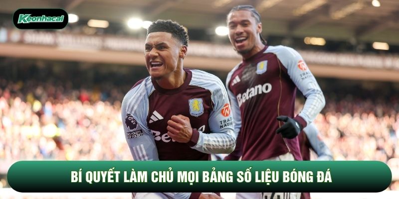 Bí quyết làm chủ mọi bảng số liệu bóng đá Bí quyết làm chủ mọi bảng số liệu bóng đá