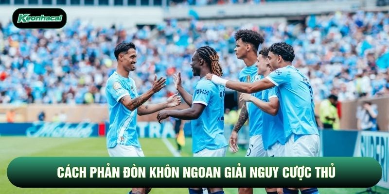 Cách phản đòn khôn ngoan giải nguy cược thủ Cách phản đòn khôn ngoan giải nguy cược thủ