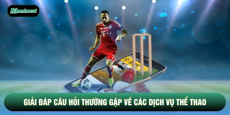 Giải đáp câu hỏi thường gặp về các dịch vụ thể thao