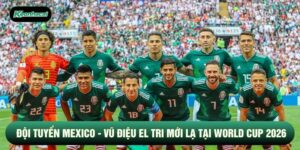 Đội tuyển Mexico - Vũ Điệu El Tri Mới Lạ Tại World Cup 2026