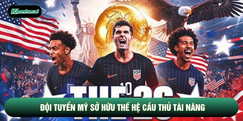 Đội tuyển Mỹ sở hữu thế hệ cầu thủ tài năng
