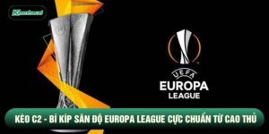 Kèo C2 - Bí Kíp Săn Độ Europa League Cực Chuẩn Từ Cao Thủ