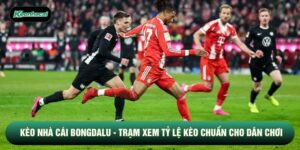 Kèo Nhà Cái Bongdalu - Trạm Xem Tỷ Lệ Kèo Chuẩn Cho Dân Chơi