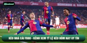 Kèo Nhà Cái FB88 - Kênh Xem Tỷ Lệ Kèo Hôm Nay Uy Tín