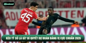 Kèo Tỷ Số Là Gì? Bí Quyết Dự Đoán Bảng Vị Cực Chuẩn 2026