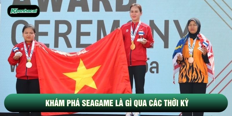 Khám phá Seagame là gì qua các thời kỳ Khám phá Seagame là gì qua các thời kỳ