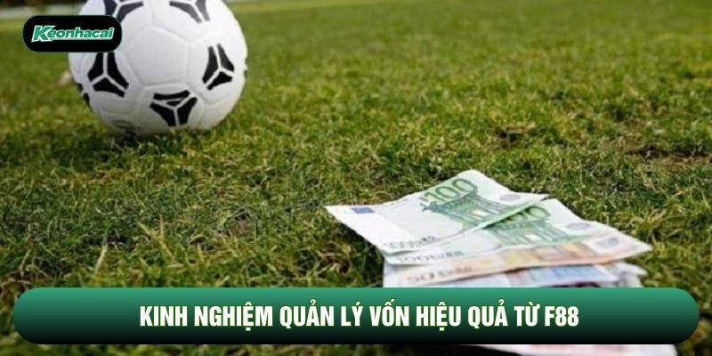 Kinh nghiệm quản lý vốn hiệu quả từ F88