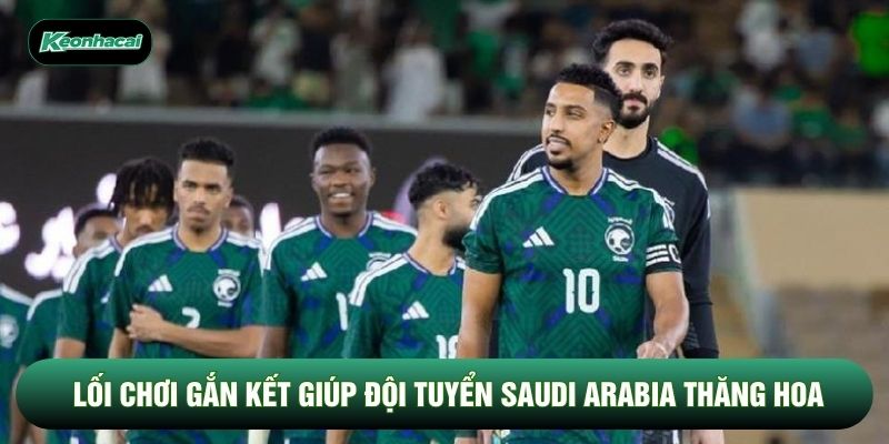 Lối chơi gắn kết giúp đội tuyển Saudi Arabia thăng hoa