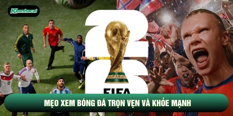 Mẹo xem bóng đá trọn vẹn và khỏe mạnh Mẹo xem bóng đá trọn vẹn và khỏe mạnh