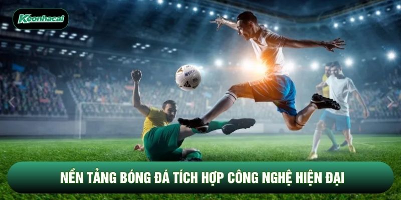 Nền tảng bóng đá tích hợp công nghệ hiện đại Nền tảng bóng đá tích hợp công nghệ hiện đại