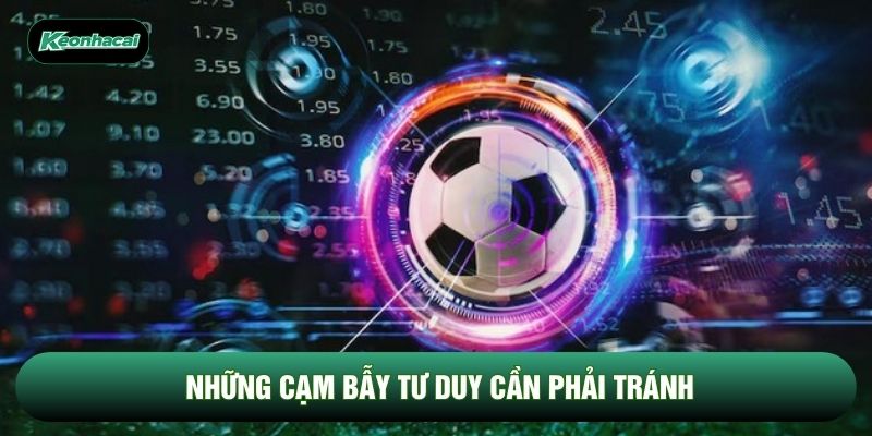 Những cạm bẫy tư duy cần phải tránh Những cạm bẫy tư duy cần phải tránh