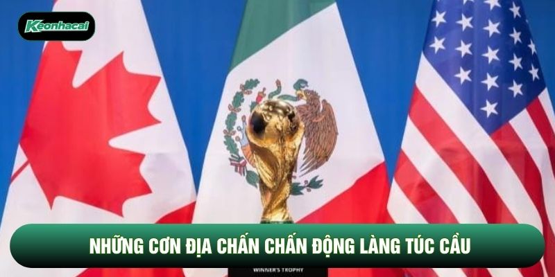 Những cơn địa chấn chấn động làng túc cầu Những cơn địa chấn chấn động làng túc cầu