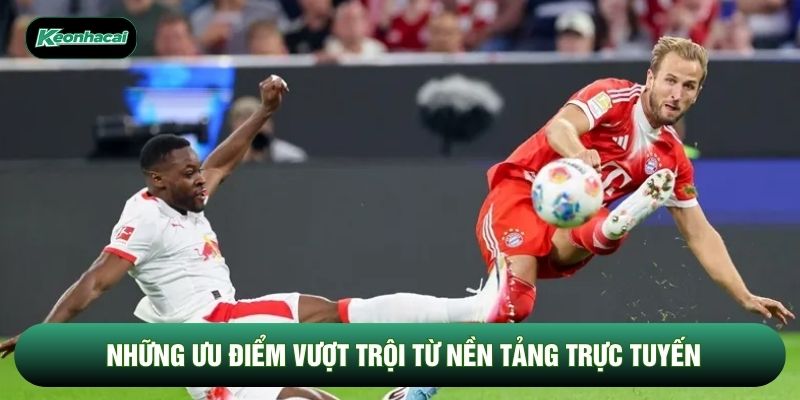 Những ưu điểm vượt trội từ nền tảng trực tuyến Những ưu điểm vượt trội từ nền tảng trực tuyến