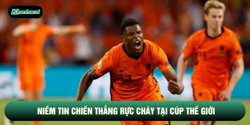 Niềm tin chiến thắng rực cháy tại cúp thế giới Niềm tin chiến thắng rực cháy tại cúp thế giới