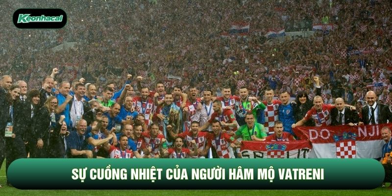 Sự cuồng nhiệt của người hâm mộ Vatreni