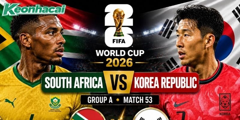 Nam Phi vs Hàn Quốc đều muốn có 3 điểm Nam Phi vs Hàn Quốc đều muốn có 3 điểm