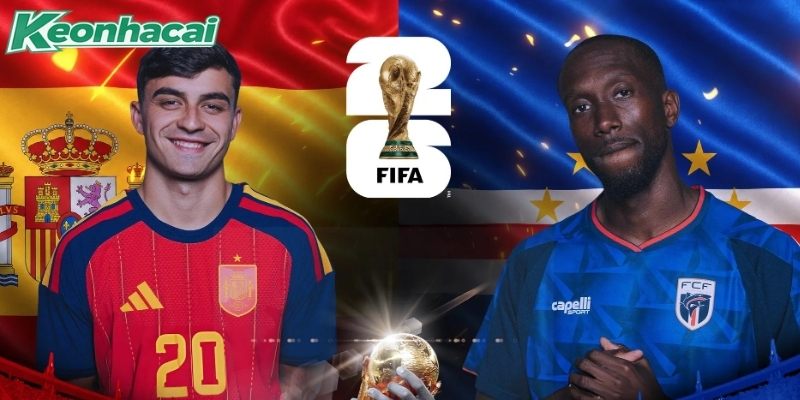 Tây Ban Nha vs Cabo Verde đang sở hữu phong độ tốt