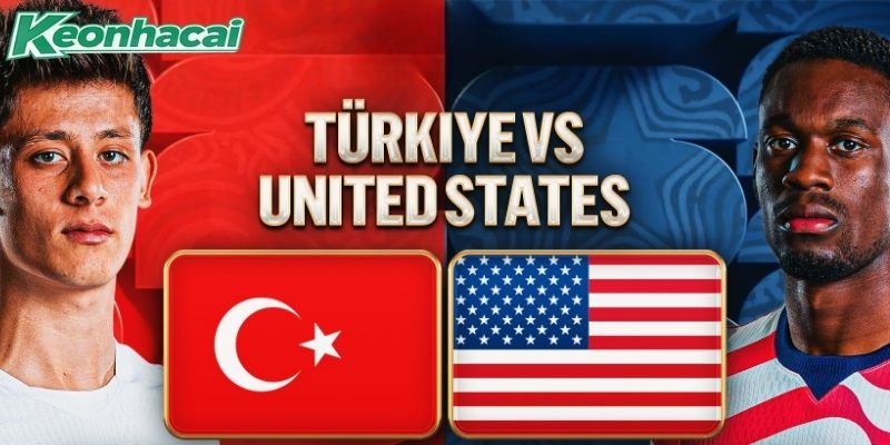 Thổ Nhĩ Kỳ vs Mỹ đều muốn kiếm 3 điểm