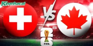 Nhận định Thụy Sĩ vs Canada, 2h 25/06: Tranh ngôi đầu bảng